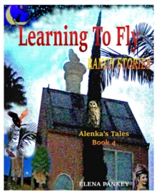 Image for Learning to Fly. Ranch Stories. Alenka's Tales. Book 4