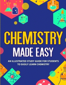 Image for Chemistry Made Easy : An Illustrated Study Guide For Students To Easily Learn Chemistry
