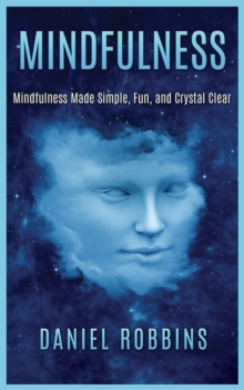 Image for Mindfulness : Mindfulness Made Simple, Fun, and Crystal Clear