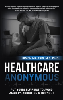 Image for Healthcare Anonymous: Put Yourself First to Avoid Anxiety, Addiction and Burnout