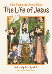 The Life of Jesus: Bible Rhymes for Young Minds