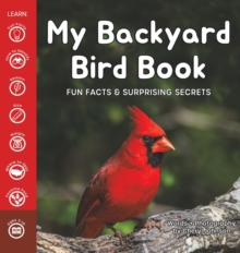 Image for My Backyard Bird Book : Fun Facts & Surprising Secrets