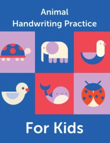 Image for Animal Handwriting Practice For Kids : Animal Alphabet Workbook Activity Book Ages 3-6 Handwriting Penmanship