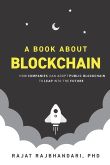 Image for Book About Blockchain: How Companies Can Adopt Public Blockchain to Leap into the Future