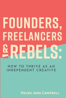Image for Founders, freelancers & rebels: how to thrive as an independent creative