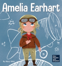 Amelia Earhart: A Kid’s Book About Flying Against All Odds