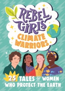Image for Rebel girls climate warriors  : 25 tales of women who protect the Earth