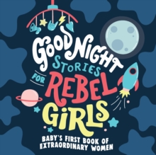 Image for Good night stories for rebel girls  : baby's first book of extraordinary women