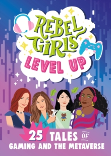 Image for Rebel Girls Level Up: 25 Tales of Gaming and the Metaverse
