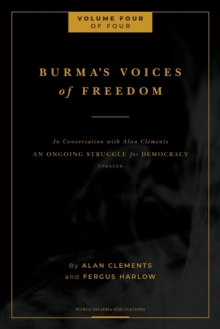 Image for Burma's Voices of Freedom in Conversation with Alan Clements, Volume 4 of 4