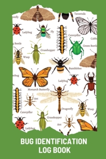 Image for Bug Identification Log Book For Kids : Bug Activity Journal, Insect Hunting Book, Insect Collecting Journal, Backyard Bug Book, Kids Nature Notebook