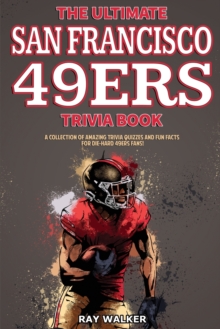 Image for The Ultimate San Francisco 49ers Trivia Book : A Collection of Amazing Trivia Quizzes and Fun Facts for Die-Hard 49ers Fans!