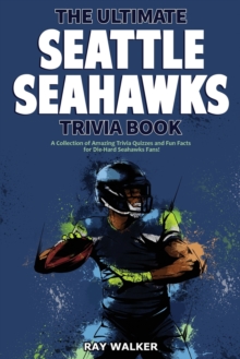 Image for The Ultimate Seattle Seahawks Trivia Book : A Collection of Amazing Trivia Quizzes and Fun Facts for Die-Hard Seahawks Fans!