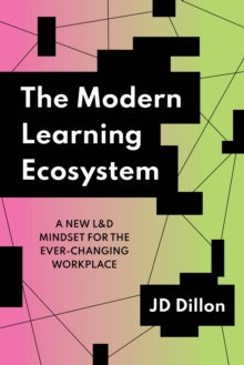 Image for The modern learning ecosystem  : a new L&D mindset for the ever-changing workplace
