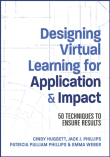 Image for Designing Virtual Learning for Application and Impact: 50 Techniques to Ensure Results