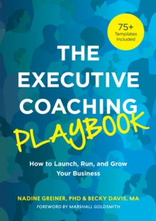 Image for The Executive Coaching Playbook: How to Launch, Run, and Grow Your Business