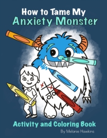 Image for How To Tame My Anxiety Monster Activity and Coloring Book