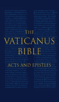 Image for The Vaticanus Bible : ACTS AND EPISTLES: A Modified Pseudofacsimile of Acts-Hebrews 9:14 as found in the Greek New Testament of Codex Vaticanus (Vat.gr. 1209)