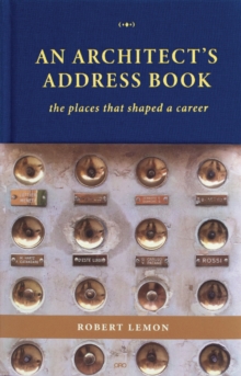 An Architect’s Address Book: The Places That Shaped a Career