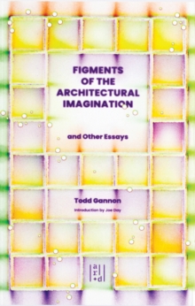 Image for Figments of the Architectural Imagination