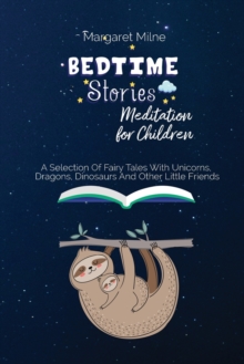Image for Bedtime Stories Meditation for Children : Selection Of Fairy Tales With Unicorns, Dragons, Dinosaurs And Other Little Friends