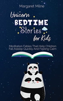 Image for Unicorn Bedtime Stories for Kids : Meditation Fables That Help Children Fall Asleep Quickly And Feeling Calm