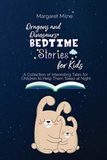 Image for Dragons and Dinosaurs Bedtime Stories for Kids : Collection of Interesting Tales for Children to Help Them Sleep at Night