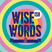 Image for Wise(ish) Words For Life