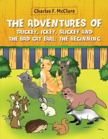 Image for The Adventures of Trickey, Ickey and Slickey and the Bad Cat Earl