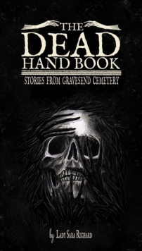 The Dead Hand Book: Stories From Gravesend Cemetary