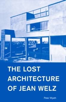 Image for The Lost Architecture of Jean Welz