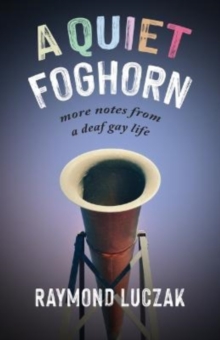 Image for A Quiet Foghorn - More Notes from a Deaf Gay Life