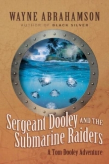 Image for Sergeant Dooley and the Submarine Raiders