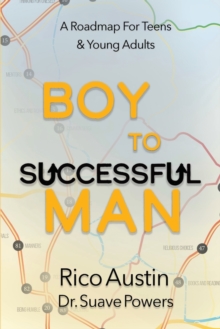 Image for Boy To Successful Man : A Roadmap for Teens & Young Adults