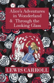 Image for The Alice in Wonderland Omnibus Including Alice's Adventures in Wonderland and Through the Looking Glass (with the Original John Tenniel Illustrations) (Reader's Library Classics)