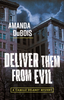 Deliver Them From Evil: A Camille Delaney Mystery
