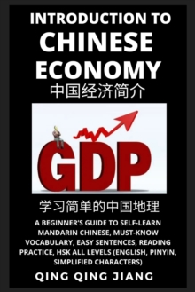 Image for Introduction to Chinese Economy : A Beginner's Guide to Self-Learn Mandarin Chinese, Geography, Must-Know Vocabulary, Easy Sentences, Reading Practice, HSK All Levels, Pinyin, Simplified Characters