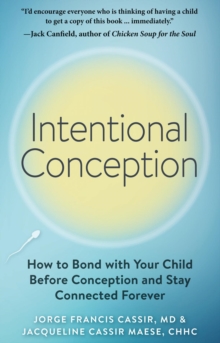 Image for Intentional Conception: How to Bond with Your Child Before Conception and Stay Connected Forever