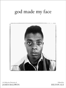 Image for God Made My Face: A Collective Portrait of James Baldwin
