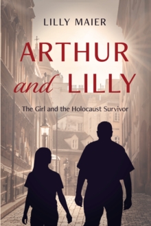 Image for Arthur and Lilly: The Girl and the Holocaust Survivor
