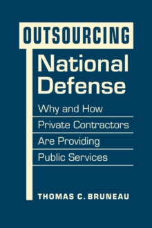 Image for Outsourcing national defense  : why and how private contractors are providing public services