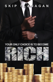 Image for Your Only Choice is to Become Rich!