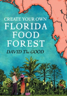 Create Your Own Florida Food Forest: Florida Gardening Nature’s Way