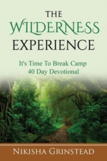 Image for The Wilderness Experience It's Time To Break Camp 40 Day Devotional