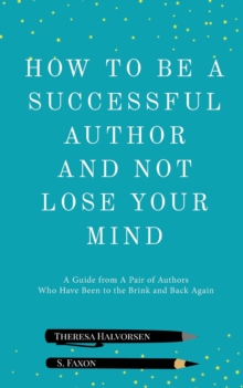 Image for How To Be A Successful Author And Not Lose Your Mind