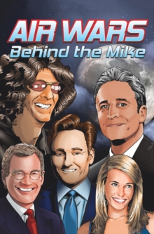 Image for Orbit : Air Wars: Behind the Mike: Howard Stern, David Letterman, Chelsea Handler, Conan O'Brien and Jon Stewart