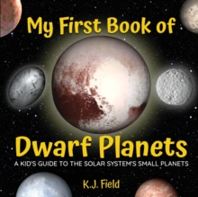 Image for My First Book of Dwarf Planets : A Kid's Guide to the Solar System's Small Planets
