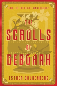 The Scrolls of Deborah: Book 1 of the Desert Scrolls Trilogy