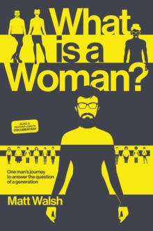 What is a Woman?: One Man’s Journey to Answer the Question of a Generation