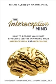 Image for The interoceptive mind  : how to become your most effective self by improving your interoception and microbiome